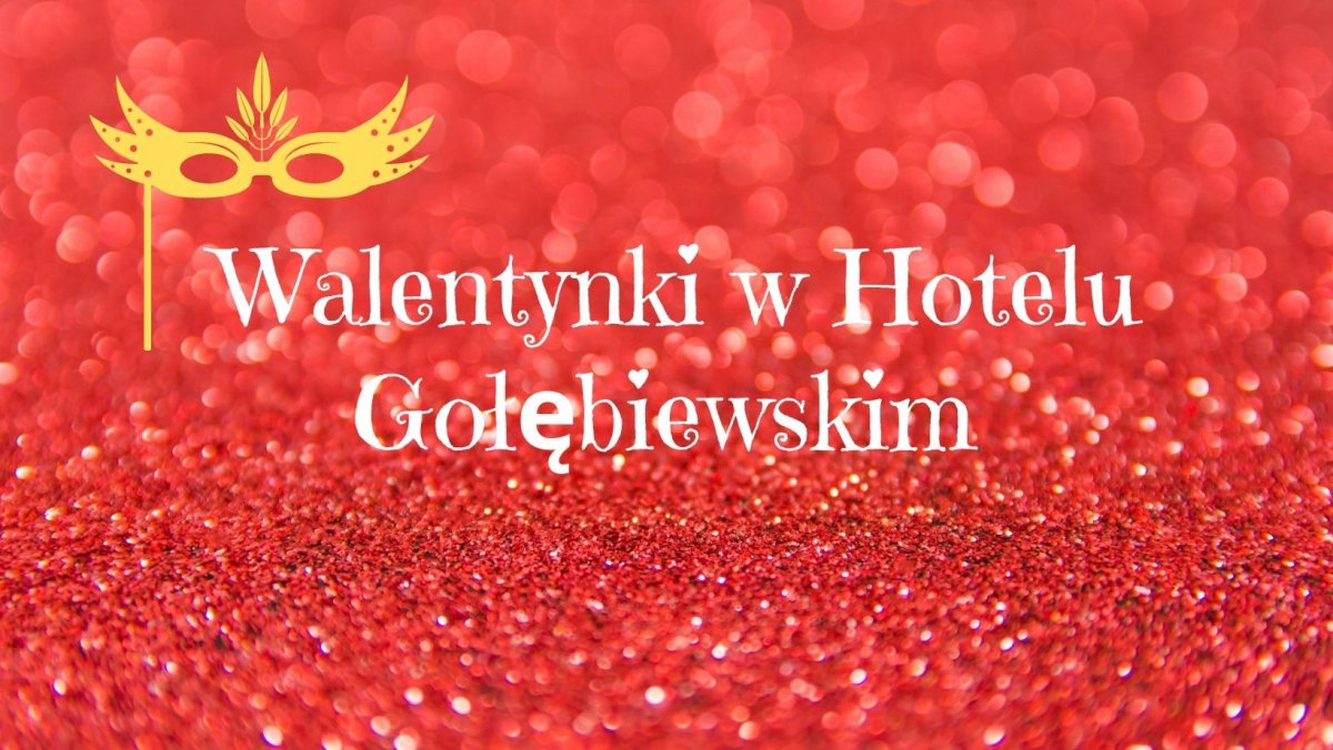 Walentynki w Hotelu Gołębiewskim